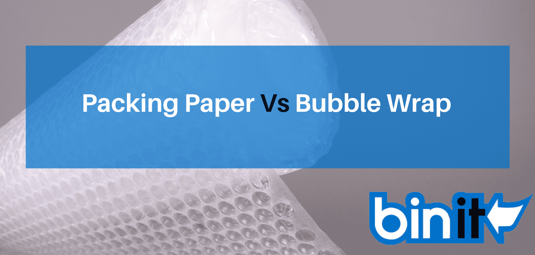 Packing Paper Vs Bubble Wrap - Bin it